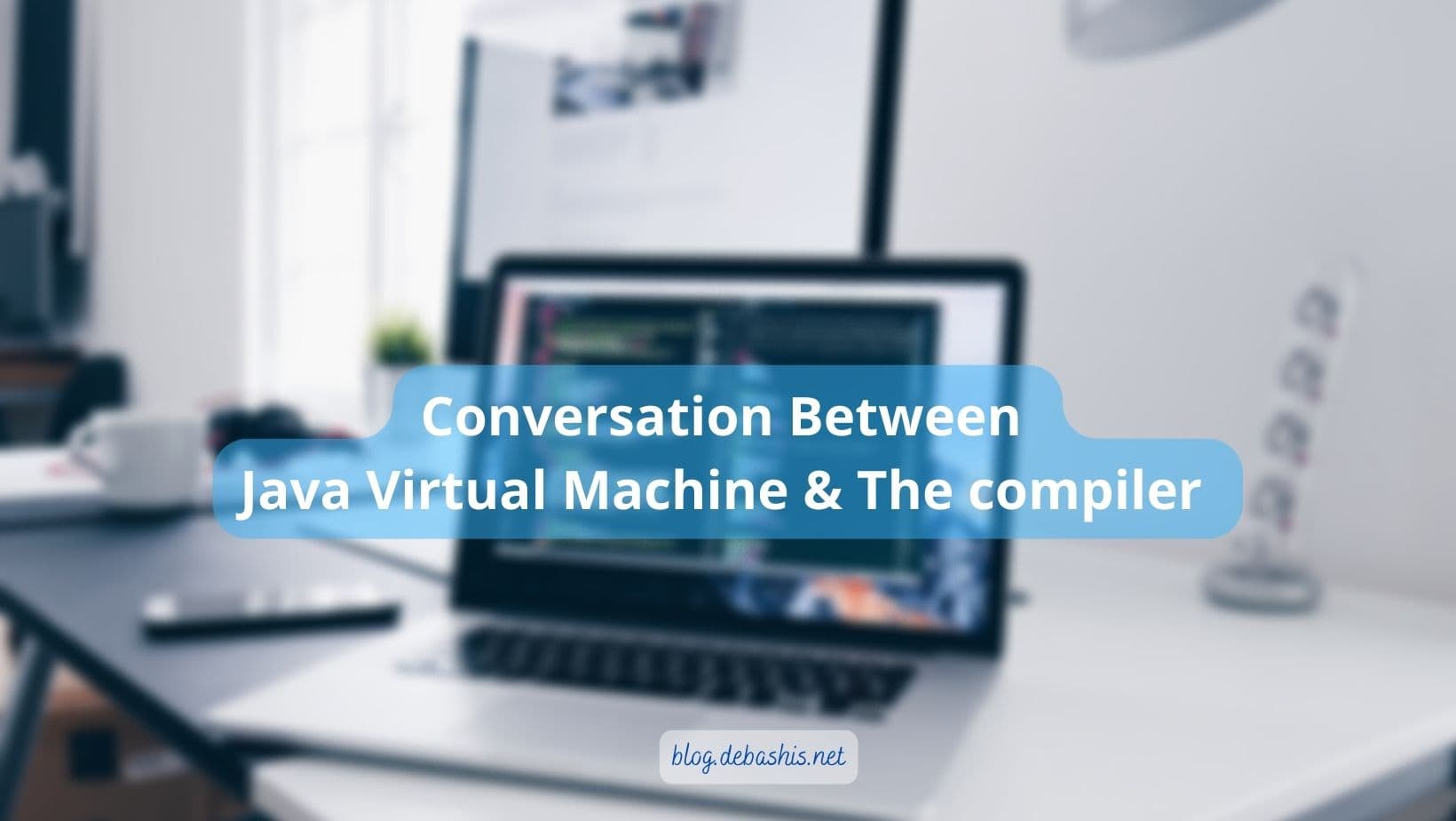 An interesting conversation between JVM & the Java Compiler